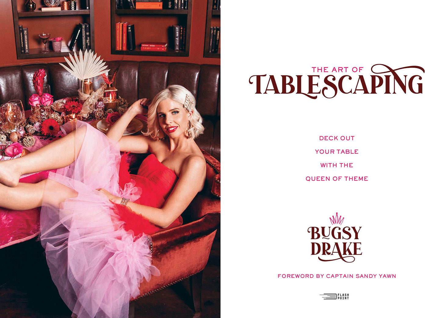 The Art of Tablescaping: Deck Out Your Table with the Queen of Theme by Bugsy Drake, Hardcover Book